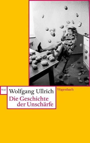 Die Geschichte der Unschärfe (Wagenbachs andere Taschenbücher) von Wagenbach Klaus GmbH